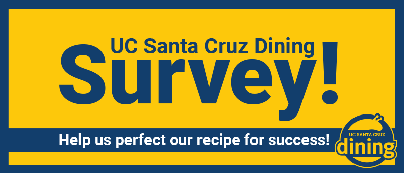 UCSC Dining survey, help us perfect our recipe for success!
